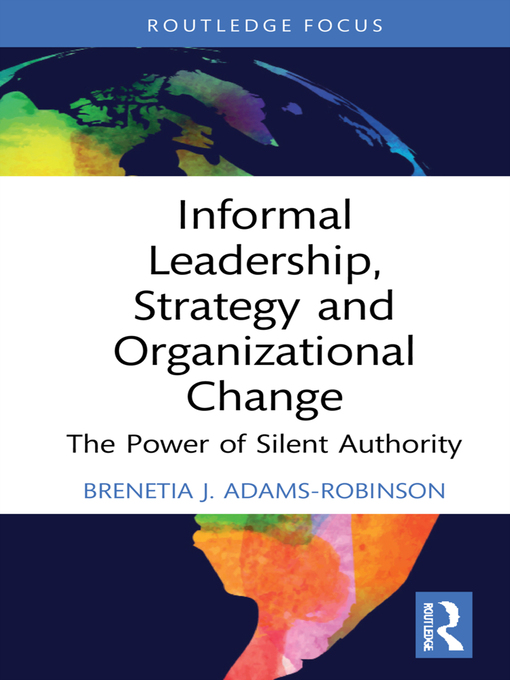 Title details for Informal Leadership, Strategy and Organizational Change by Brenetia J. Adams-Robinson - Available